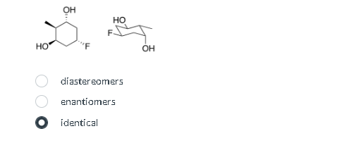 HO
F-
HO
OH
diastereomers
enantiomers
● identical