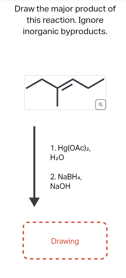 Draw the major product of
this reaction. Ignore
inorganic byproducts.
I
1. Hg(OAc)2,
H₂O
2. NaBH4,
NaOH
Drawing