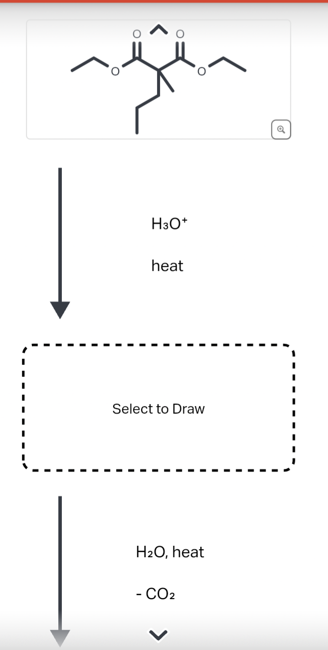H3O+
heat
Select to Draw
H₂O, heat
- CO₂