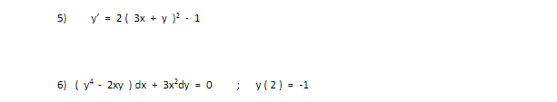 5)
y = 2( 3x + y )2 - 1
6) ( y - 2xy ) dx + 3x'dy = 0
; y(2) = -1
%3D
