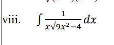 viii.
dx
xV9x2-4
