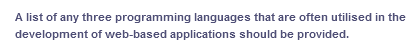 A list of any three programming languages that are often utilised in the
development of web-based applications should be provided.