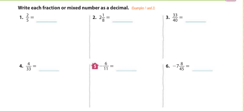 Write each fraction or mixed number as a decimal. (Examples 1 and 2)
1. 글-
2. 2 =
33
3.
40
4.
33
6. -7=
11
