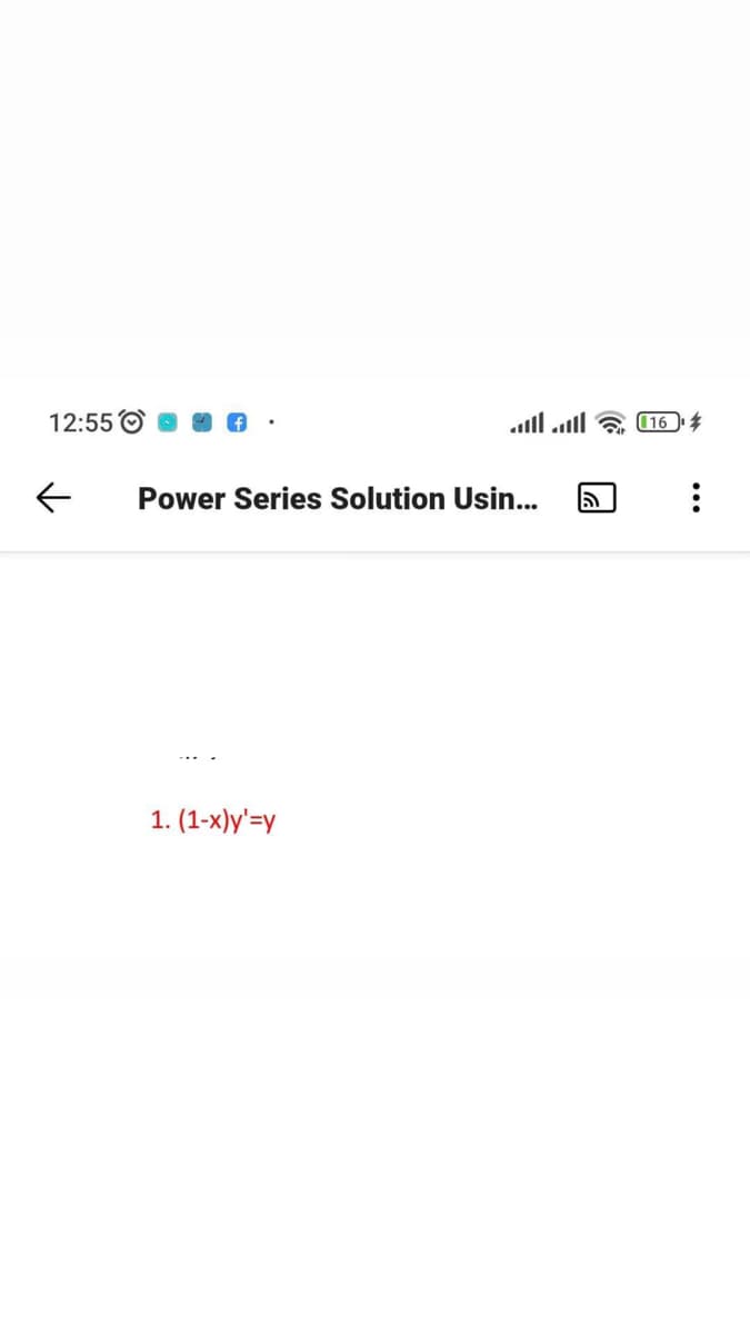 12:55 O
all atl & O16
Power Series Solution Usin...
1. (1-x)y'=y
