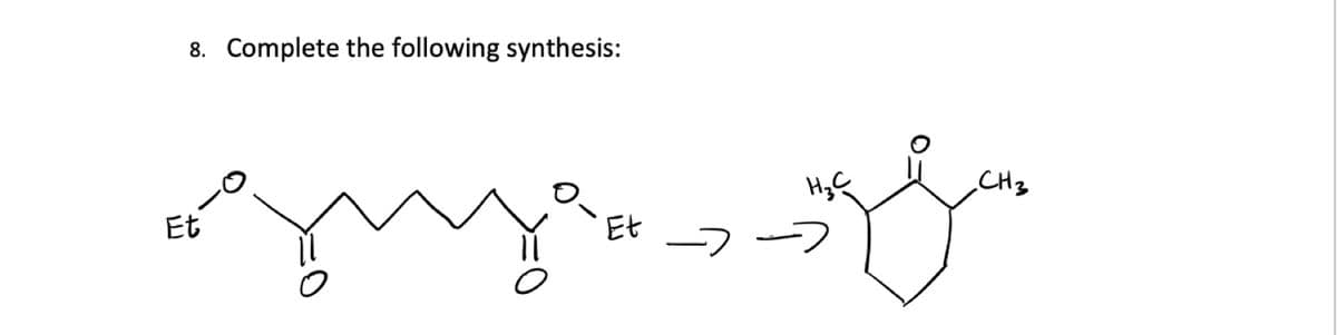 8. Complete the following synthesis:
одизаде
Et
Et
CH3