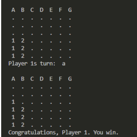 A B C D E F G
1 2
12.
12.
Player 1s turn: a
A B C D E F G
1
12
12
12
Congratulations, Player 1. You win.