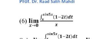 Prof. Dr. Raad Salih Mahdi
sin5x,
(1-2t)dt
(6) lim
(sin5x (1-2t)dt
