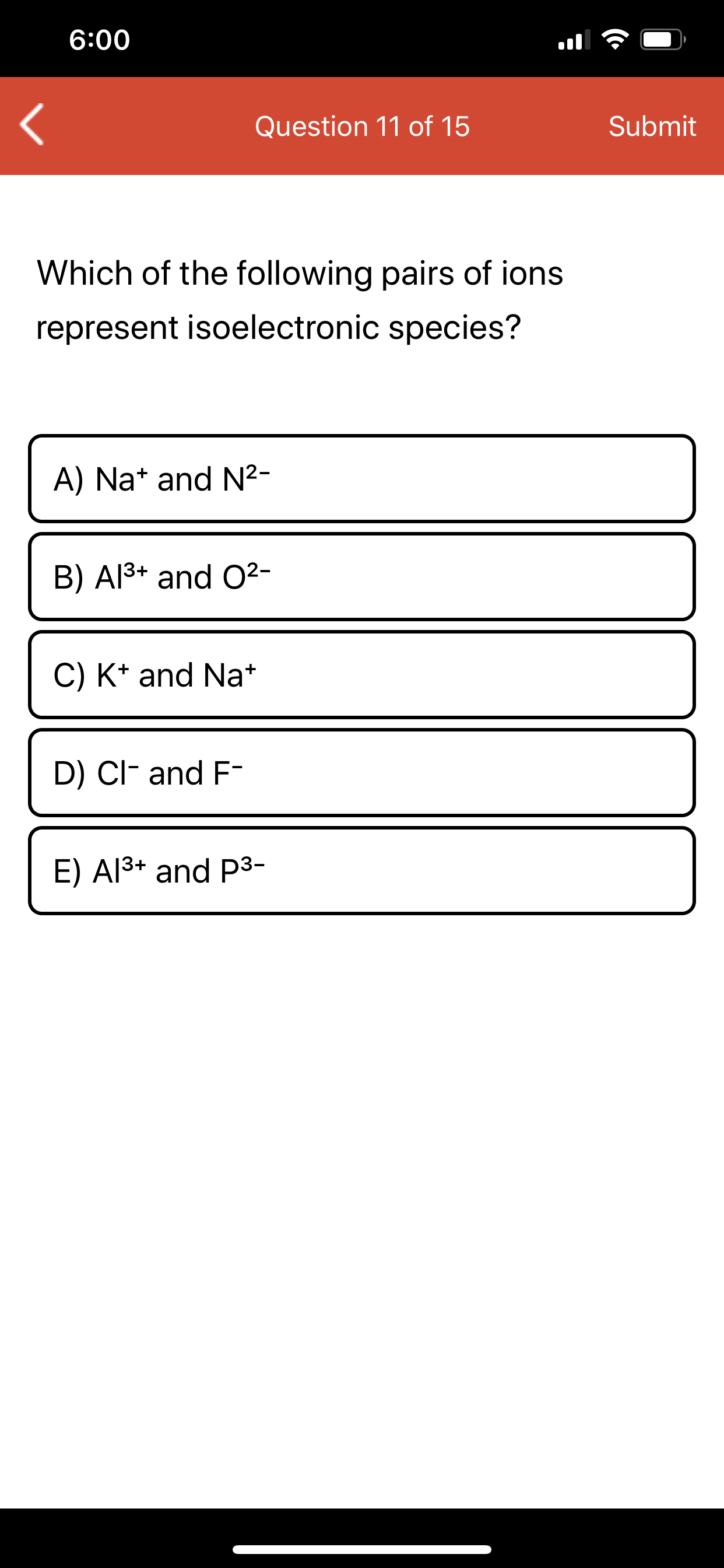 Which of the following pairs of ions
represent isoelectronic species?
A) Na* and N²-
B) A13+ and 02-
C) K* and Na*
D) Cl- and F-
E) Al3+ and P3-
