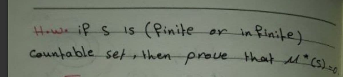 (Rinite
finite)
or
in
Howe iP S IS
Countable set then prove that M"(s).s,
