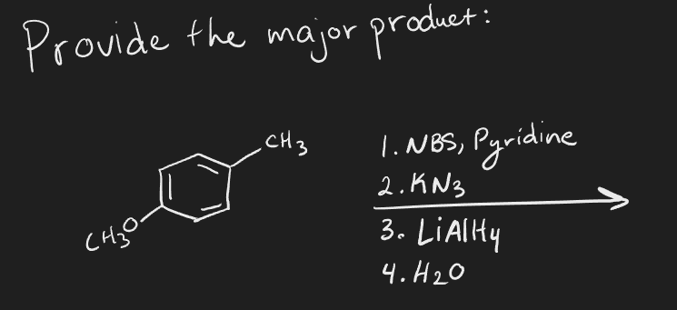 Provide the major product:
CH 3
сизо-
1. NBS, Pyridine
2.KN3
3. Liality
4.H20