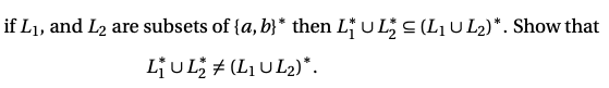 if L1, and L2 are subsets of {a, b}* then L U L (L,U L2)*. Show that
LUL # (L1UL2)*.
