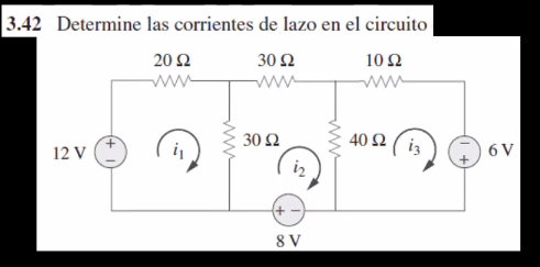 3.42 Determine las corrientes de lazo en el circuito
20 Ω
30 Ω
10Ω
ww
30 2
40 2 (iz
12 V
i,
6 V
iz
8 V
ww
ww
