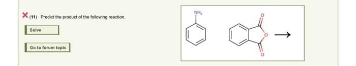 X(11) Predict the product of the following reaction.
Solve
Go to forum topic
Sof-
NH₂