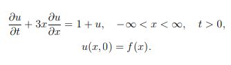 ди
Ət
ди
+ 3x =1+u, ∞ < x < ∞, t> 0,
Эх
-∞<x<∞,
u(x, 0) = f(x).
