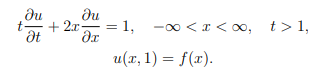 ди
ди
+2x
1,
Ət
Әт
-xx<∞, t> 1,
u(x, 1) = f(x).