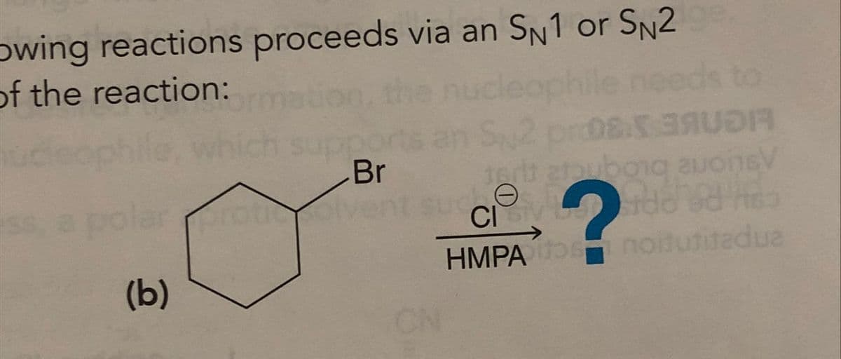 owing reactions proceeds via an SN1 or SN2
of the reaction:
(b)
S2 pro85 39
Br
tort atubong auonsV
HMPAnoitutitadua