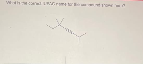 What is the correct IUPAC name for the compound shown here?