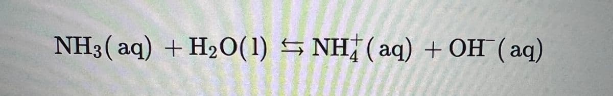 NH3(aq) + H₂O(1) NH(aq) + OH (aq)