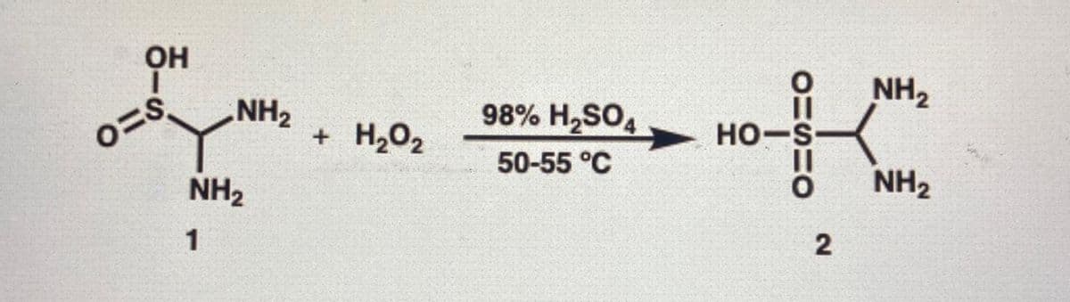NH2
+ H2O2
ية
o=s
1
NH₂
98% H2SO4
50-55 °C
OUSMO
HO-S
2
NH2
NH2