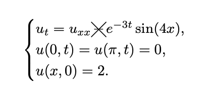 *e-3t sin(4x),
Xe
Ut
Иxx,
=
u(0, t) = u(n, t) = 0,
u(x, 0) = 2.