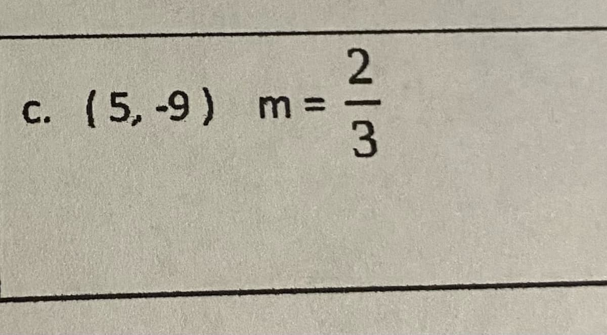 c. (5, -9) m =
2/3
