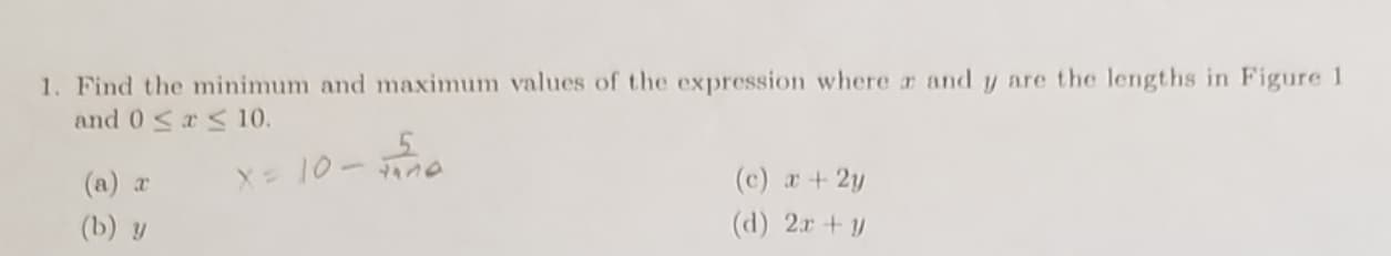 1. Find the minimum and maximum values of the expression where r and y are the lengths in Figure 1
and 0 10
X10-a
(c) a+2y
(a) x
(d) 2x+
(b) y
