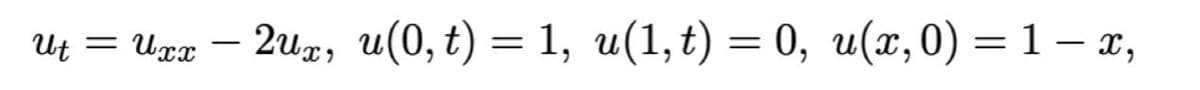 Ui = Ugz – 2ug, U(0, t) = 1, u(1,t) = 0, u(x,0) = 1 – x,
Uxx
-
