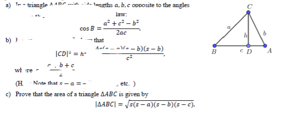 Prove that the area of a triangle AABC is given by
JAABC| = /5(s – a)(s – b)(s – c),

