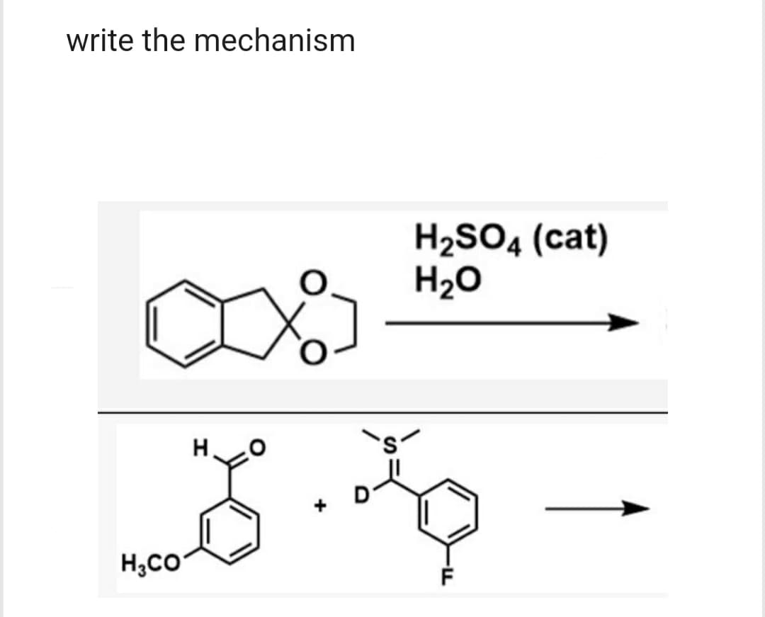 write the mechanism
H
S.
+
H₂CO
H₂SO4 (cat)
H₂O