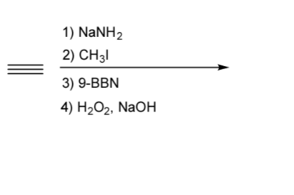 1) NaNH2
2) CH3I
3) 9-ВBN
4) Н2О2, NaOн
