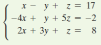х — у+ z %3D 17
-4x + y + 5z = -2
2x + 3y + z = 8

