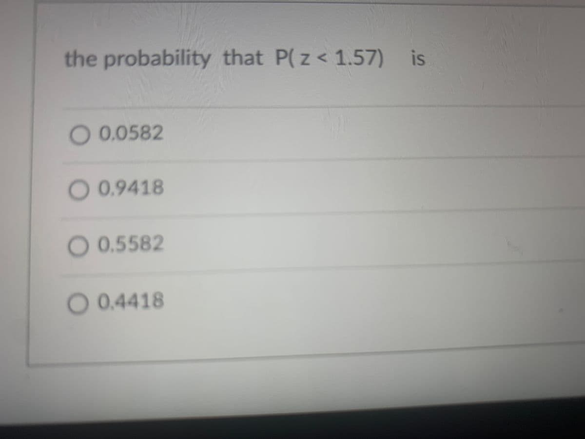 Use the following information to answer Q15 - Q17
For standard normal distribution, P(-0.82 < z < 2.05)
O 0.3811
O-0.7795
O 0.8217
O 0.7737