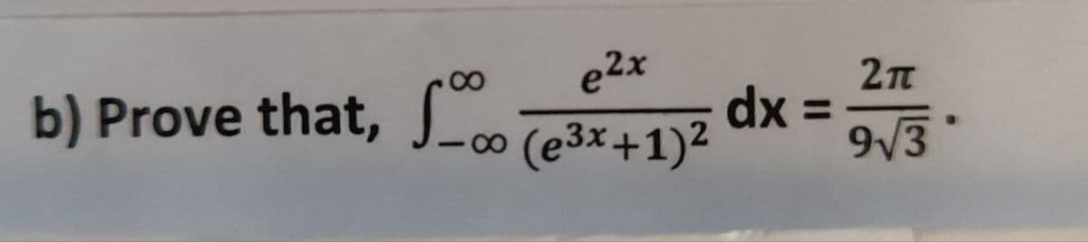 e²x
b) Prove that, 5000 (@3x+1)2 dx =
2π
9√3