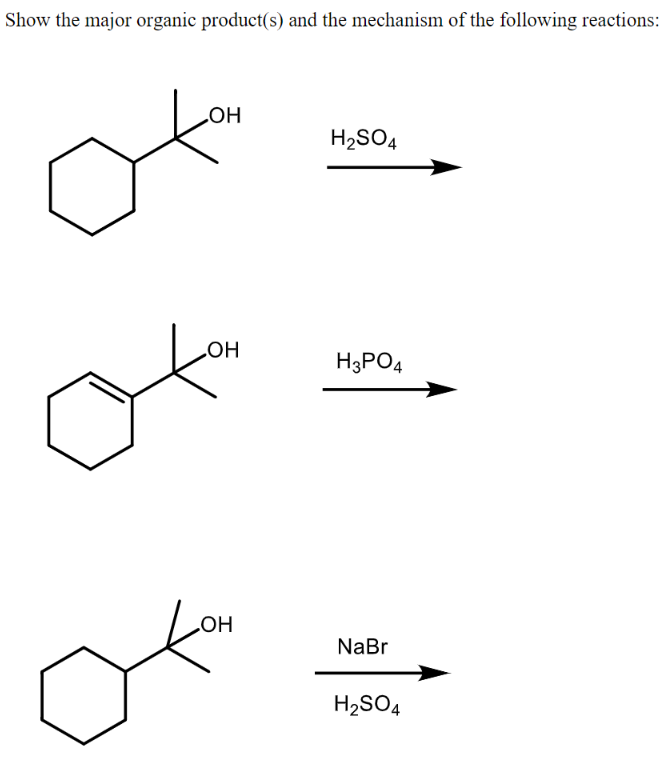 Show the major organic product(s) and the mechanism of the following reactions:
OH
OH
OH
H₂SO4
H3PO4
NaBr
H₂SO4