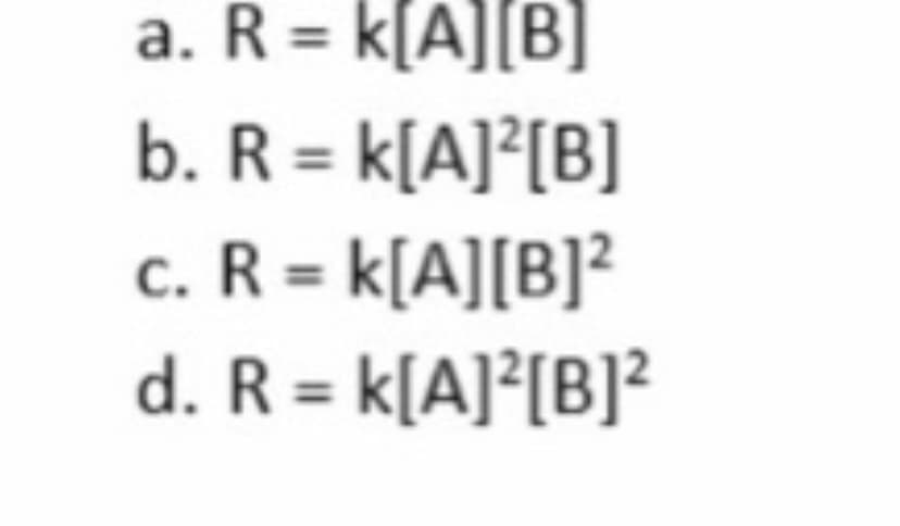 a. R = k[A][B]
b. R = k[A]²[B]
c. R = k[A][B]²
d. R = k[A]²[B]?

