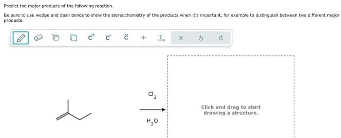 Predict the major products of the following reaction.
Be sure to use wedge and dash bonds to show the stereochemistry of the products when it's important, for example to distinguish between two different major
products.
CC
+ I
H₂O
Click and drag to start
drawing a structure.