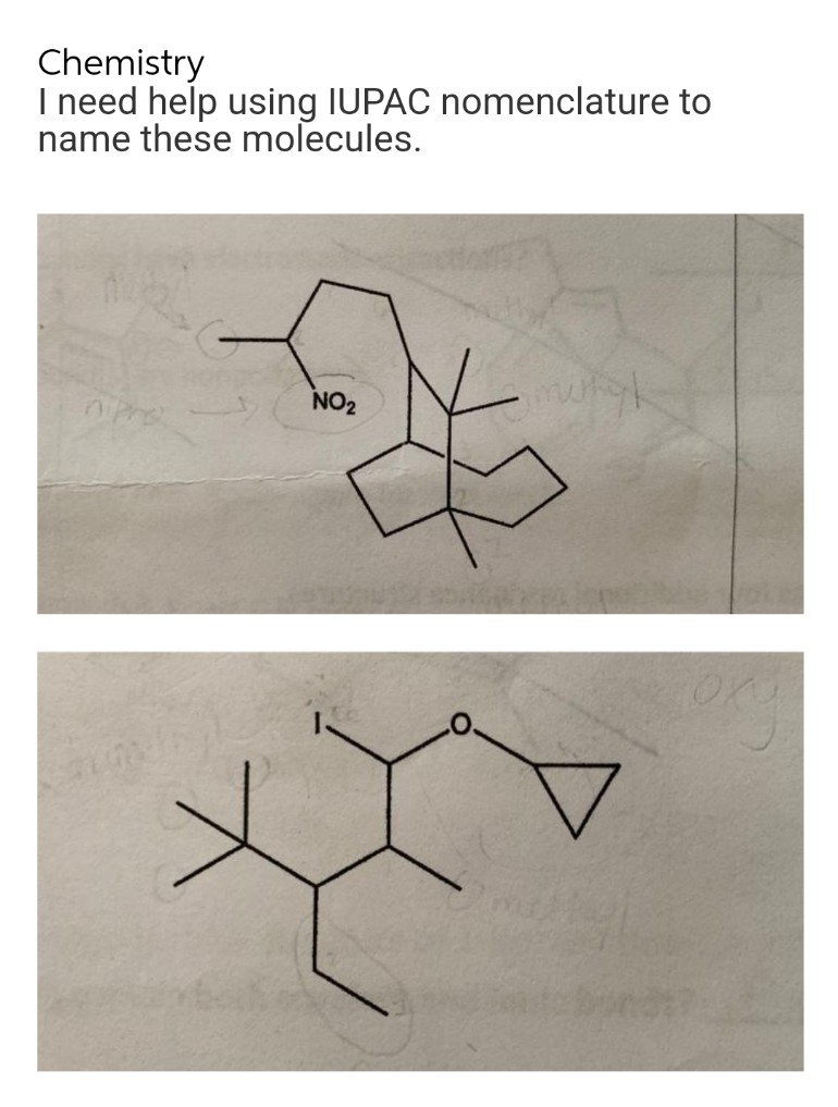 Chemistry
I need help using IUPAC nomenclature to
name these molecules.
when
NO₂
nipre
Oxu