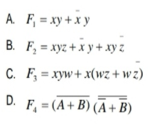 A. F₁ = xy + xy
B. F₂ = xyz + xy + xy z
C. F3 =
D. F₁ = (A + B) (A + B)
xyw+x(wz+wz)