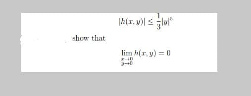|h(r, y)| <lyl°
show that
lim h(r, y) = 0
