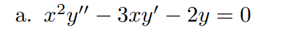 x²y" – 3xy' – 2y = 0
а.
