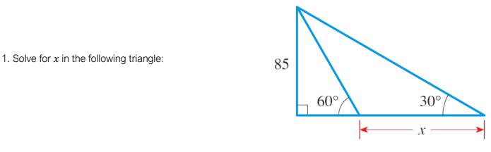 1. Solve for x in the following triangle:
85
60°
30°
