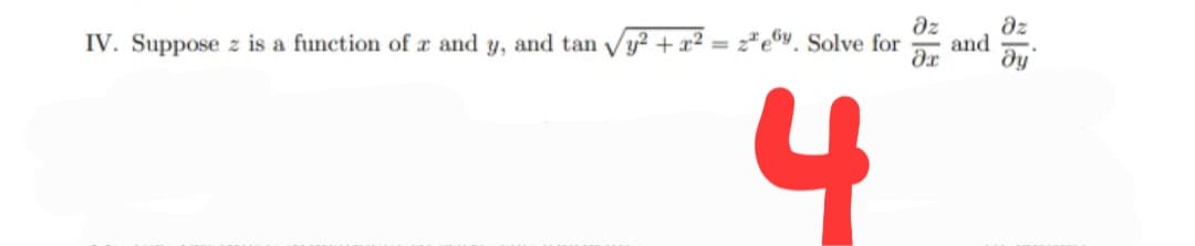 dz
az
IV. Suppose z is a function of r and y, and tan Vy? +
6y Solve for
and
dx
dy
4
