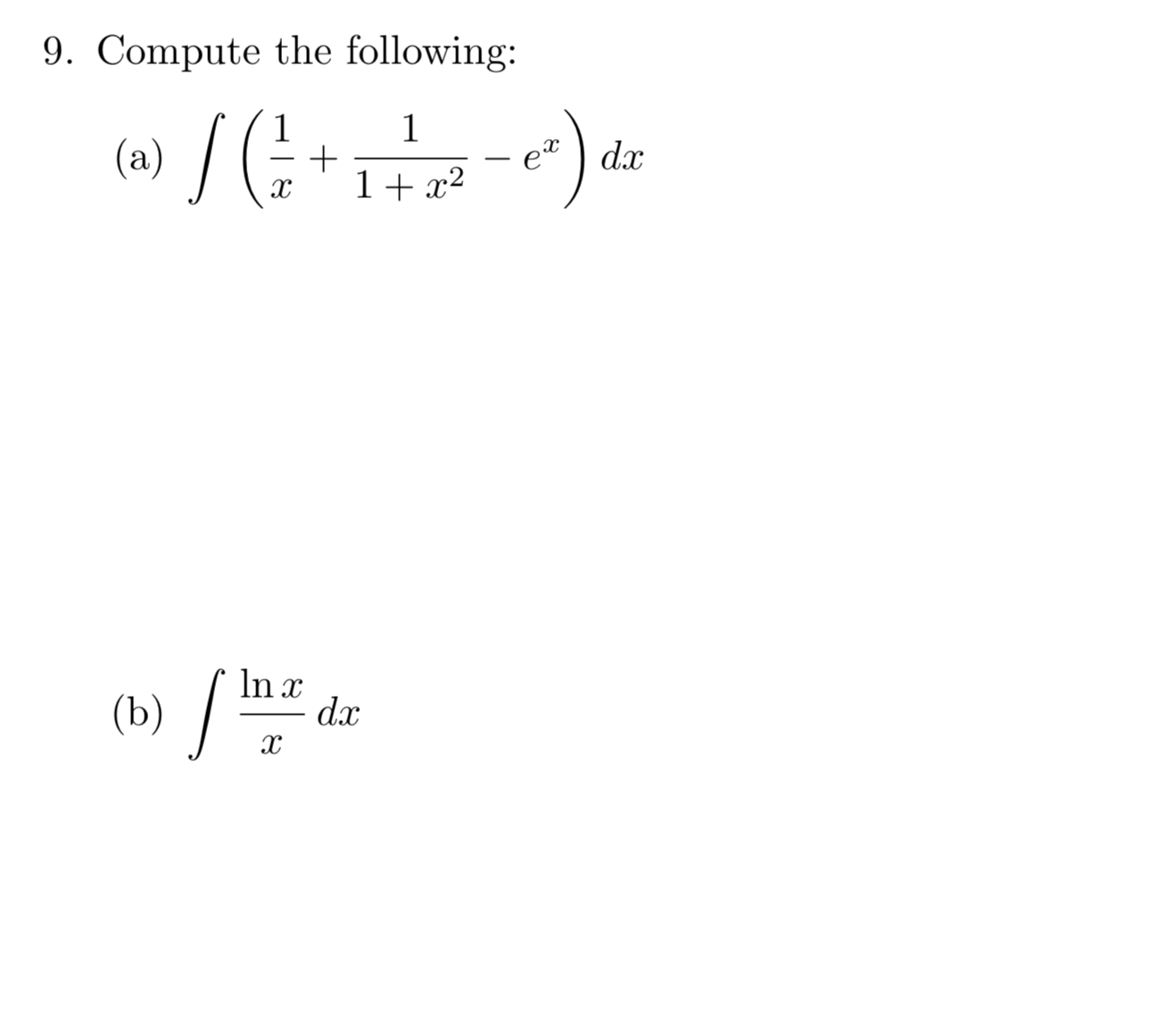 9. Compute the following:
/е
1
1
(a)
dax
1 x2
(b) Inx
dx
х
