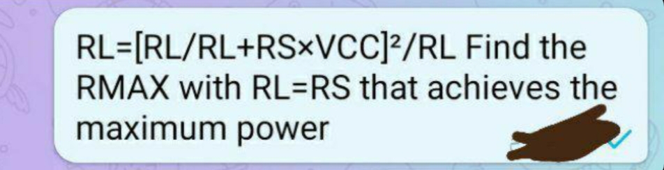 RL=[RL/RL+RS×VCC]?/RL Find the
RMAX with RL=RS that achieves the
maximum power
