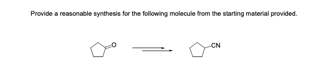 Provide a reasonable synthesis for the following molecule from the starting material provided.
CN

