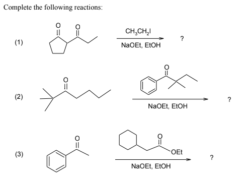 Complete the following reactions:
CH,CH,I
(1)
NaOEt, ELOH
(2)
NaOEt, E1OH
OEt
(3)
?
NaOEt, EtOH
