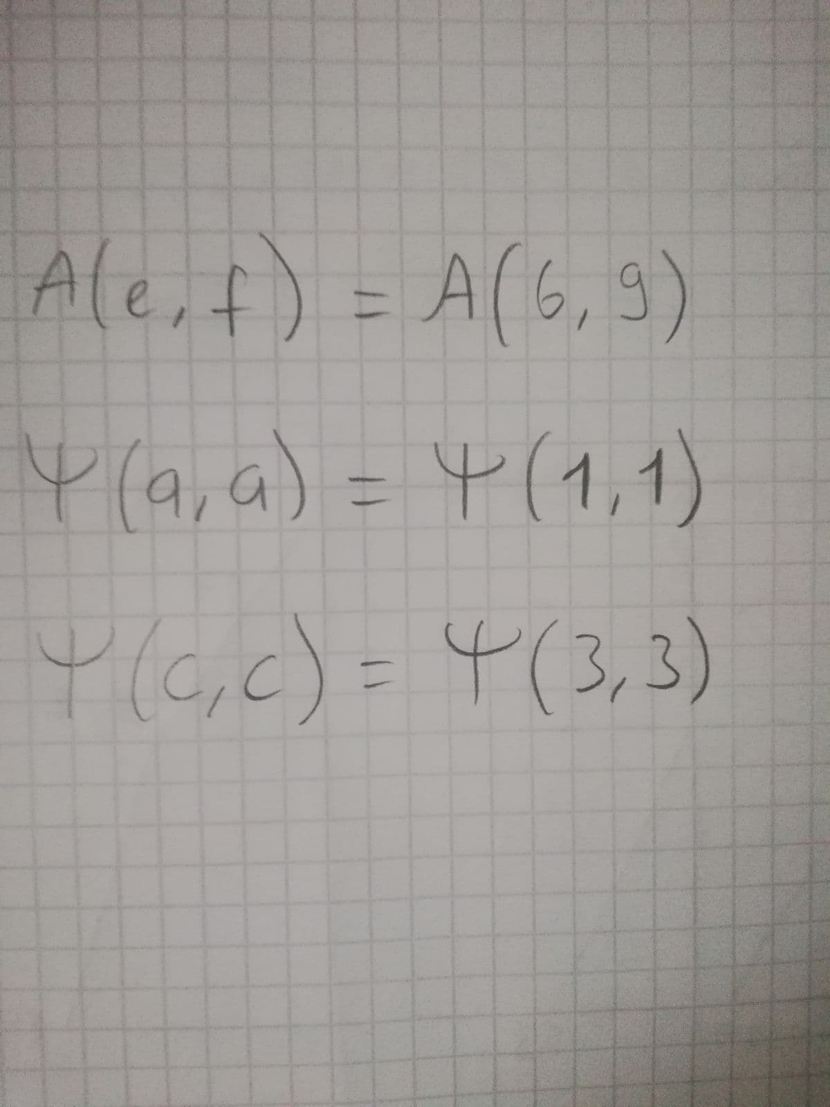 Ale, f) = A(6,9)
to
%1
4 (a, a) = 4(1,1)
Y(G,c)= 4(3,3)
11
