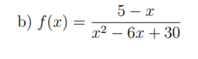 5 – x
b) f(x) =
x² – 6x + 30
