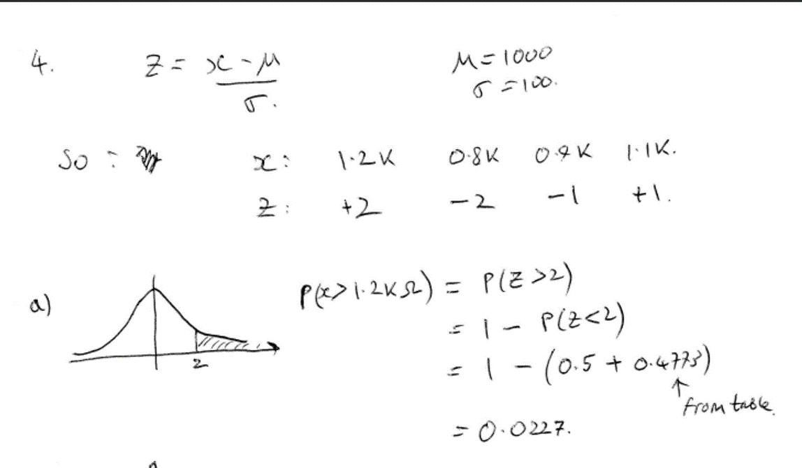 4.
Z=x-M
M=1000
5.
5=100.
So M
DC:
1.2K
0.8K
0.4K
1.IK.
2:
+2
-2
-1
+1.
a)
P(x>1-2K52) = P(=>2)
= 1-P(Z<2)
= 1 - (0.5 +0.4773)
个
from table
-0.0227.