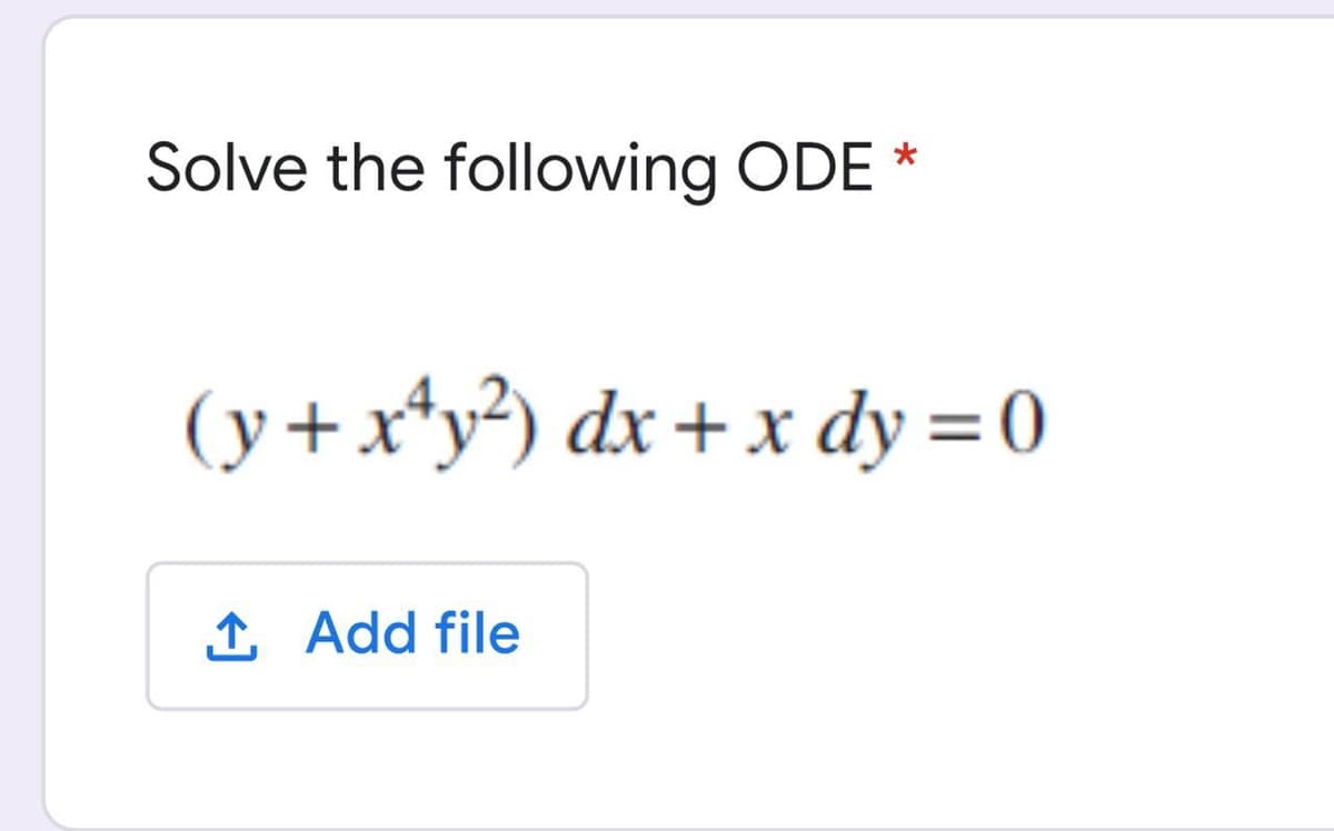 Solve the following ODE *
(y+x*y?) dx + x dy =0
1 Add file
